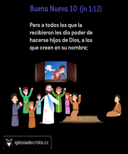 Buena Nueva 10 (Jn 1:12)